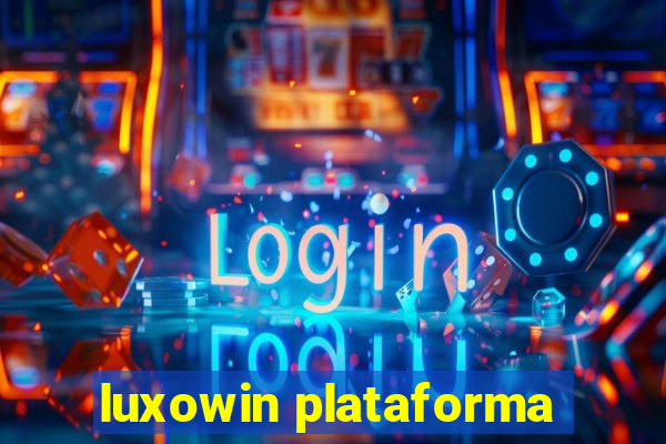 luxowin plataforma